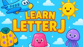 Toddler Learning  | Letter J | Learn the Alphabet | What Starts With J? English Words