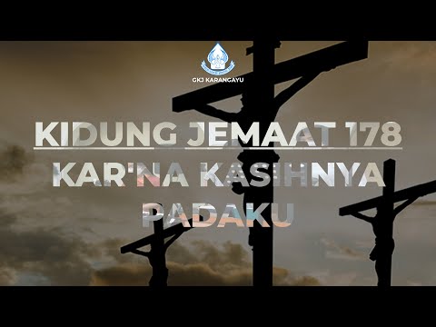 KJ 178 - Kar'na Kasihnya Padaku | GKJ Karangayu