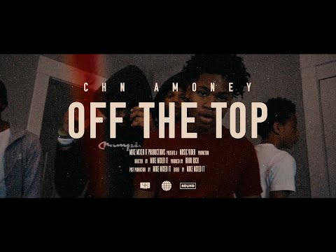 CHN Amoney - Off the top (Official Video) Shot by. @Mike_Mixedit