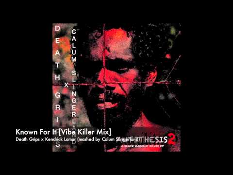 Known For It [Vibe Killer Mix] Death Grips x Kendrick Lamar Mashup