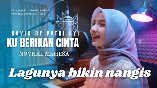 Download lagu Lagu Paling Galau 2026 KU BERIKAN CINTA - NOVHAL MAHESA Cover by PUTRI AYU |  mp3