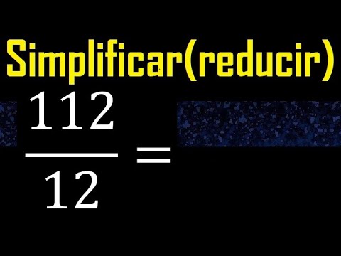 Simplificar 112/12 reducir a su minima expresion irreducible, simplificacion de fracciones