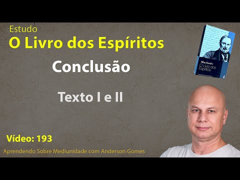 Estudo de O Livro dos Espíritos 193 – Conclusão I e II
