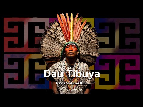Dau Tibuya - Nawa Siã Huni Kuin – Pinu Huya Keneya - Casa Hairá - Ayahuasca