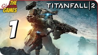 Прохождение TITANFALL 2 #1 ➤ Я И МОЙ ЗДОРОВЕННЫЙ РОБОТ