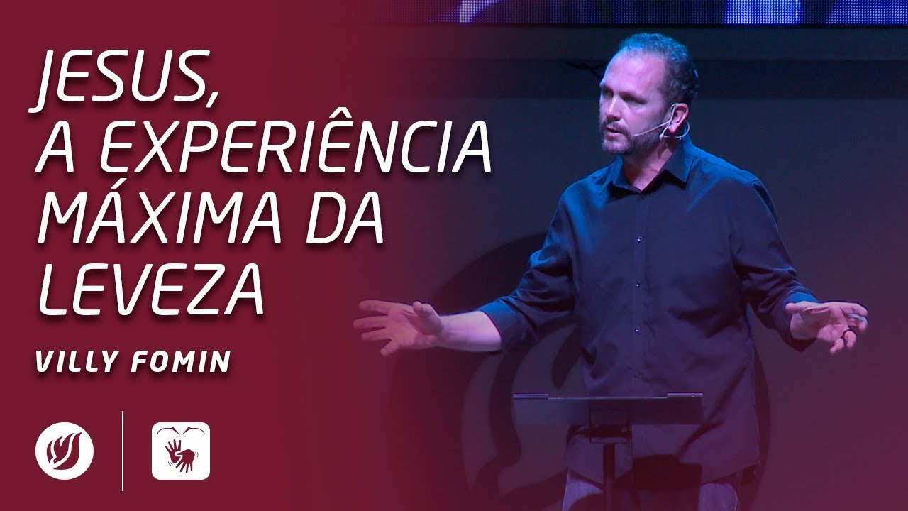 JESUS, A EXPERIÊNCIA MÁXIMA DA LEVEZA | Villy Fomin