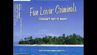 Fun Lovin Criminals - Couldn&#39;t get it right