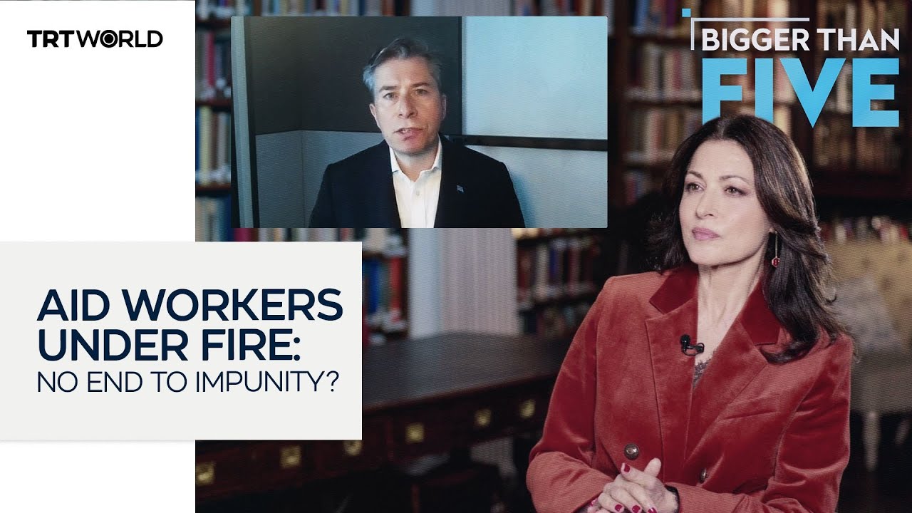 Aid workers under fire: no end to impunity? | Bigger Than Five