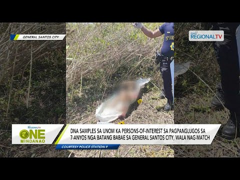One Mindanao: DNA samples sa POIs sa pagpanglugos sa 7-anyos nga batang babae, wala nag-match