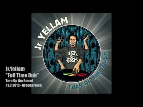 Jr YELLAM - FULL TIME DUB - GREEN&FRESH RECORDS