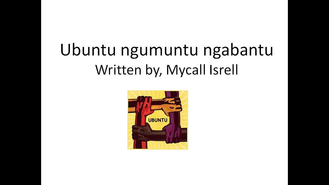 Ubuntu Ngumuntu Ngabantu by Mycall Isrell