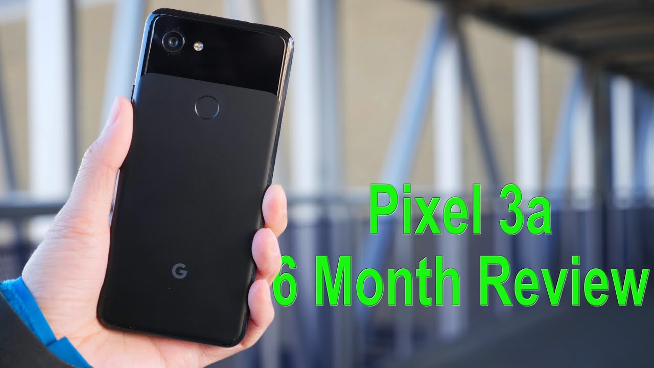 Pixel 3a Review - 6 Months Later