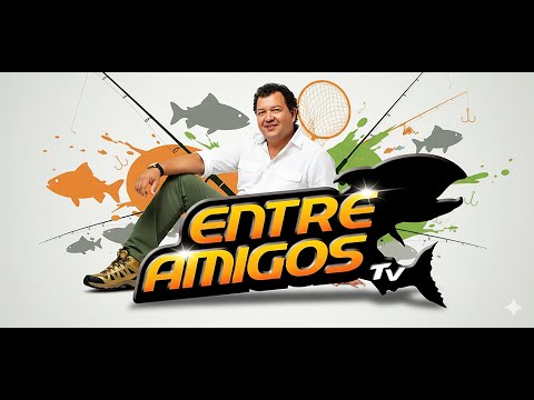 ENTRE AMIGOS TV   TURISMO Y PESCA TOTAL