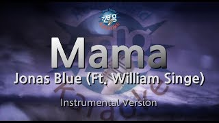 Download lagu Jonas Blue - Mama (Feat. William Singe) (Instrumental) (Karaoke Version) mp3