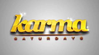 Karma Saturdays - Your Weekly Saturday Fix of Party Rocking