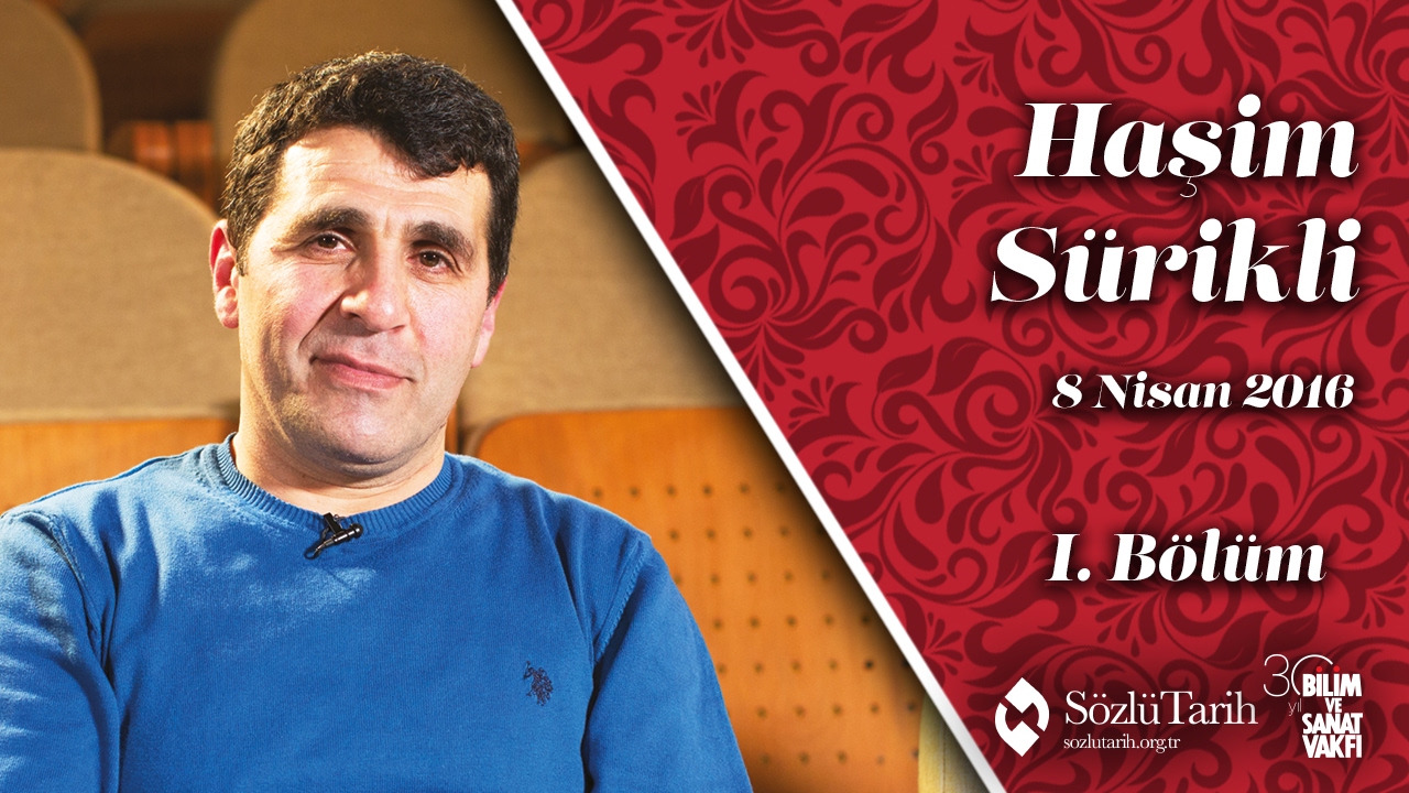 Haşim Sürükli ile Sözlü Tarih Görüşmesi (1. Bölüm)