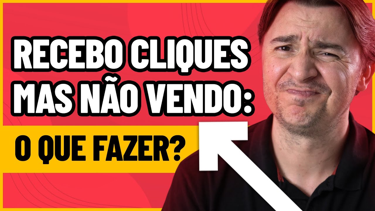 RECEBO CLIQUES, MAS MEU ANÚNCIO NÃO VENDE