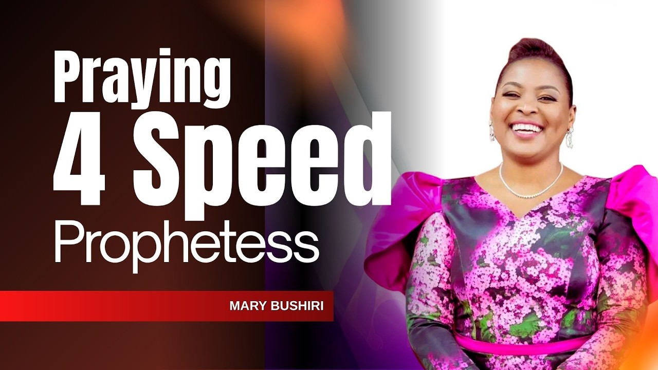 PRAYER FOR SPEED | PROPHETESS MARY BUSHIRI