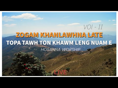 Topa Tawhton Khawm Leng Nuam E | Hosanna Live Worship ( Zogam Khanlawhna Late ) Vol 2