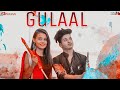 Gulaal (Full Song) - Ravneet Singh I Anmol Sharma l Shehzada I Jus Keys I Viral Holi Song l 2020