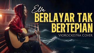Download lagu Berlayar Tak Bertepian – Ella | Rock Ballad Emosional | VioRockestra Cover mp3
