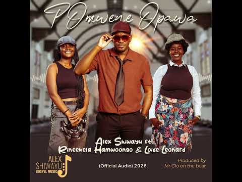 Alex Shiwayu-pOmwene opa wa ft Rineekela Hamwoongo & Loide Leonard (Official Audio)2026