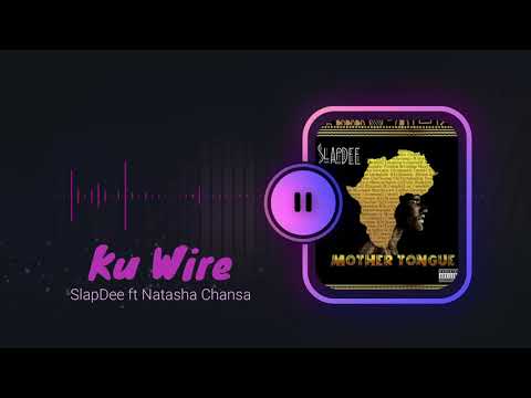 Ku Wire - SlapDee ft. Natasha Chansa | Mother Tongue (Official Audio)