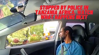 I never thought I would be treated like this from the Police in Africa.