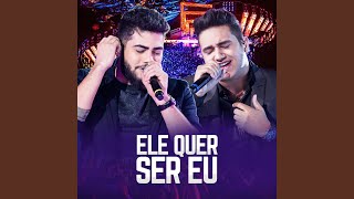 Ele Quer Ser Eu (Ao Vivo)
