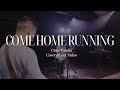 Come Home Running (Chris Tomlin) | Acts2 Network (with lyrics)