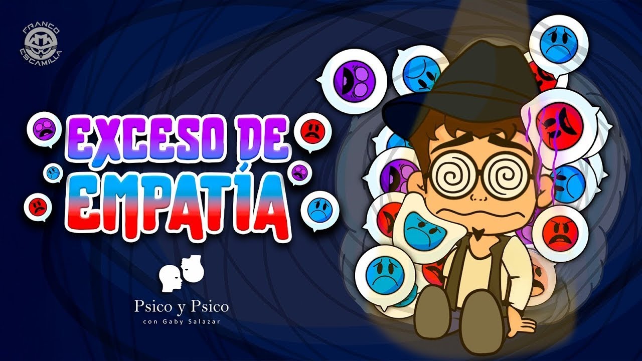 Psico y Psico.- Exceso de empatía Pt.1