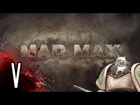 Let's Play Mad Max PC - Longdropped (Longshit MIRITE) - Part 5