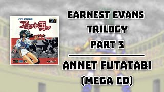 Annet Futatabi (Mega CD) - Earnest Evans Trilogy Part 3/3