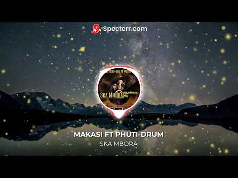 MAKASI FT PHUTI DRUM SKA MBORA