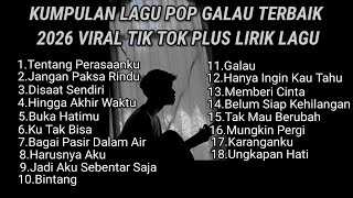 Download lagu KUMPULAN LAGU POP GALAU TERBAIK 2026 VIRAL TIK TOK PLUS LIRIK LAGU || kumpulan lagu sad 2026 viral mp3