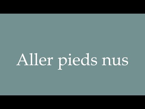 How to Pronounce ''Aller pieds nus'' (Go barefoot) Correctly in French