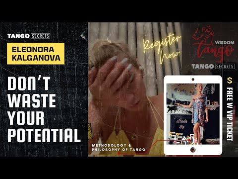 Ultimate Tango Wisdom presents Eleonora Kalganova - I can see the potential but they do nothing