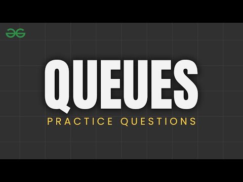 Queue Practice Problems Queue Interview Questions Dsa Problems Geeksforgeeks