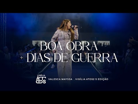 Boa obra + Dias de guerra - Valesca Mayssa | 6ª edição vigília attos 2