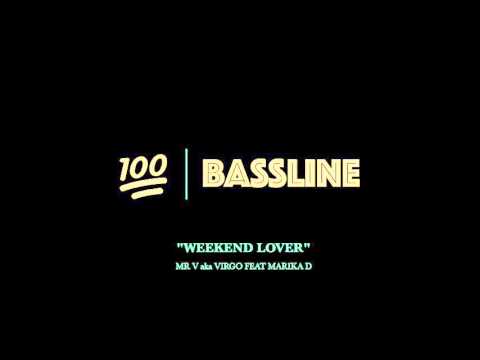 100% BASSLINE | MR V / VIRGO FEAT MARIKA D - WEEKEND LOVER | HQ