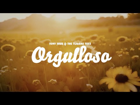 Tony True and The Tijuana Tres - Orgulloso [Lyric Video]
