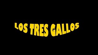 LOS TRES GALLOS