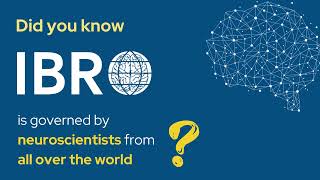 Did you know... IBRO is governed by neuroscientists from all over the world?
