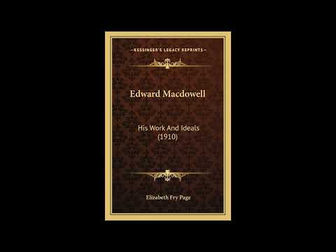 Edward Macdowell: His Work And Ideals by Elizabeth Fry Page — free full audiobook