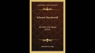 Edward Macdowell: His Work And Ideals