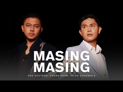 Masing Masing - Ade Govinda, Cakra Khan, Irfan Chasmala (VIDEO LIRIK)