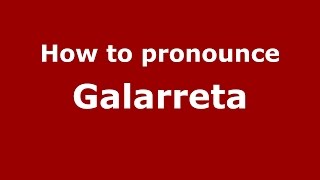 How to pronounce Galarreta