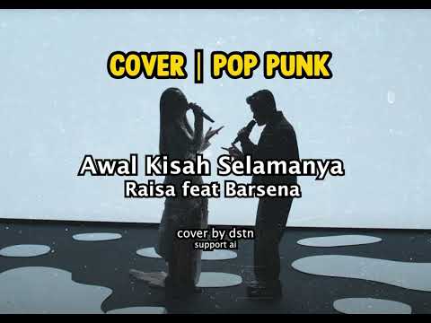 Awal Kisah Selamanya Raisa feat Barsena Cover Pop Punk