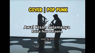 Download lagu Awal Kisah Selamanya   Raisa feat Barsena Cover Pop Punk mp3 Download lagu Awal Kisah Selamanya   Raisa feat Barsena Cover Pop Punk mp3