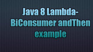 Download the video "Java Lambda-BiConsumer andThen example"